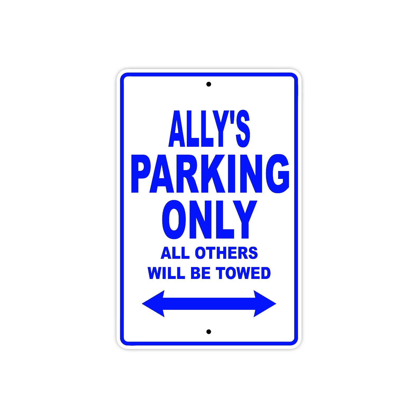 Ally's Name Parking Only All Others Will Be Towed Metal Sign  