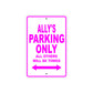 Ally's Name Parking Only All Others Will Be Towed Sign
