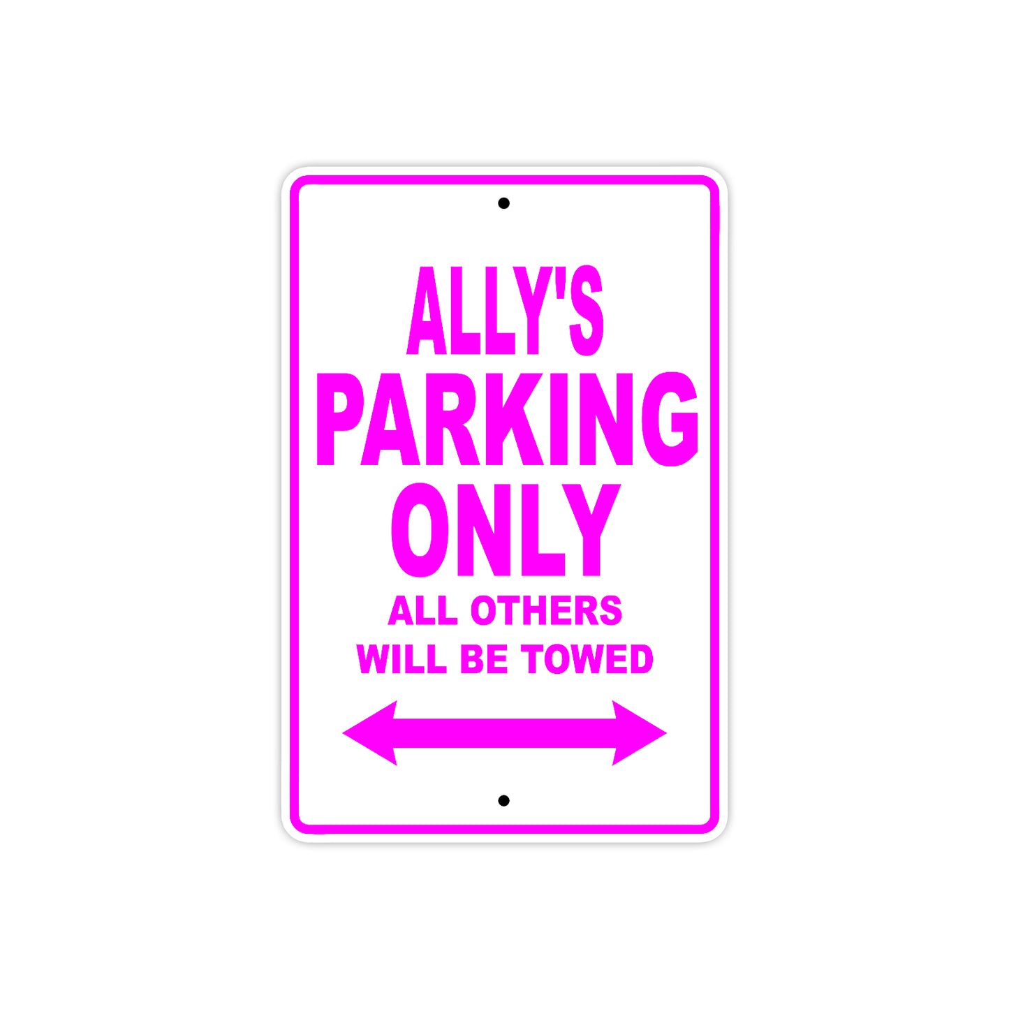 Ally's Name Parking Only All Others Will Be Towed Sign