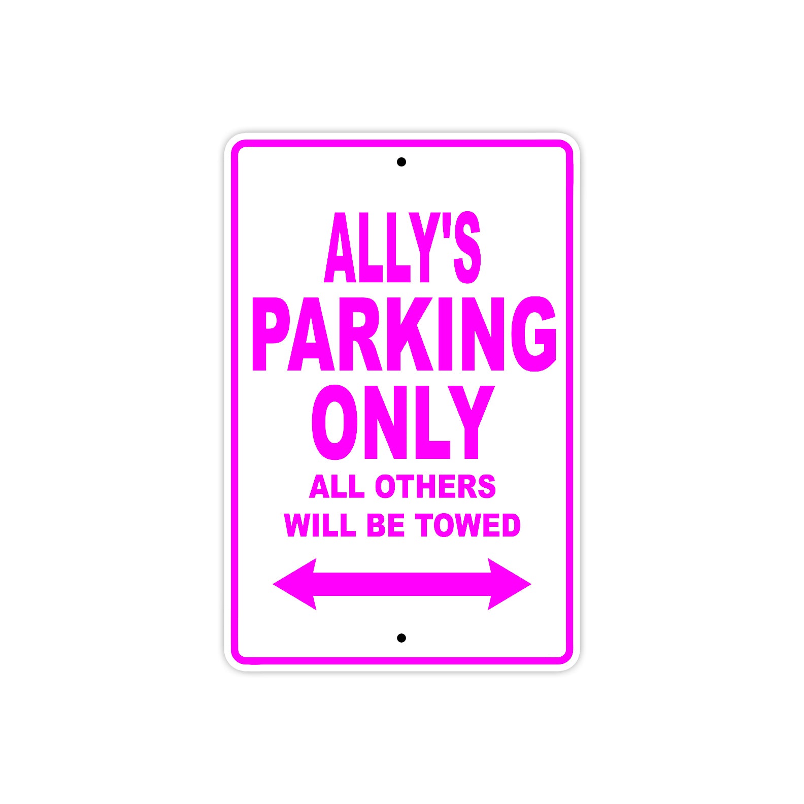 Ally's Name Parking Only All Others Will Be Towed Sign