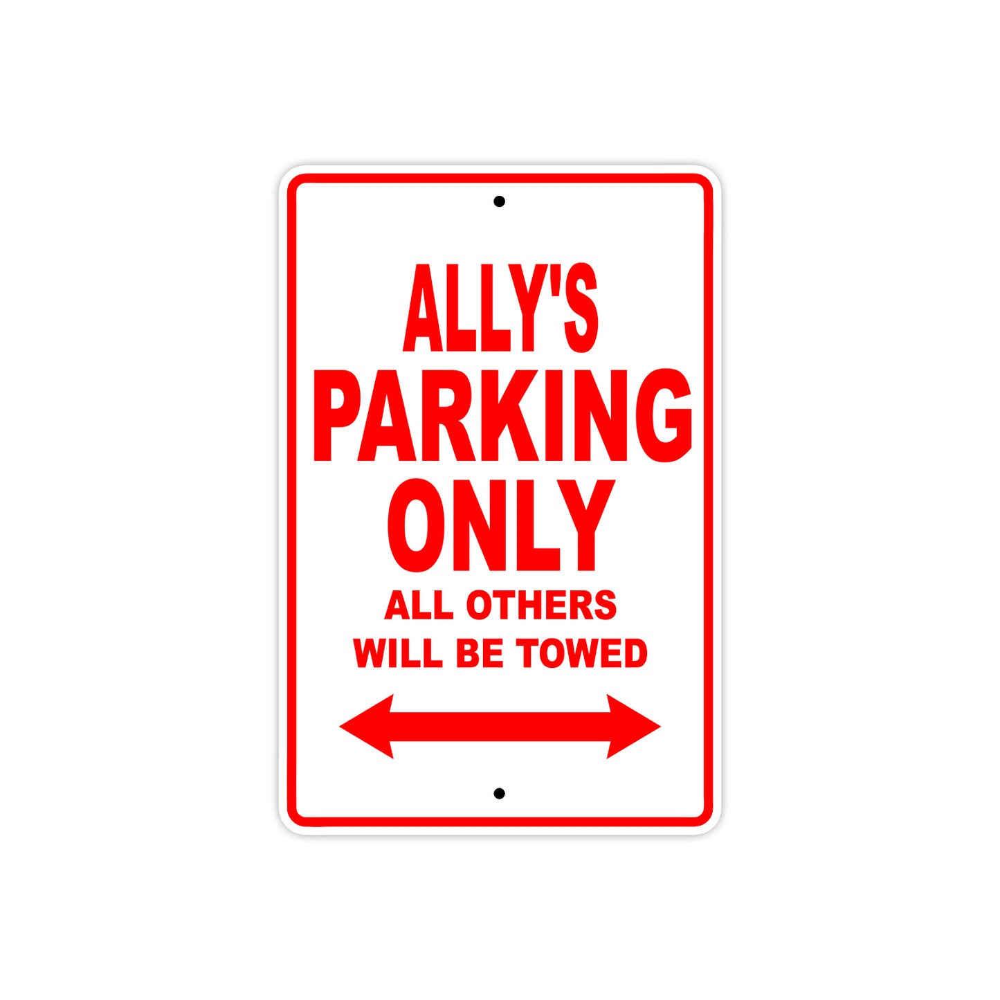 Ally's Name Parking Only All Others Will Be Towed Sign Plate