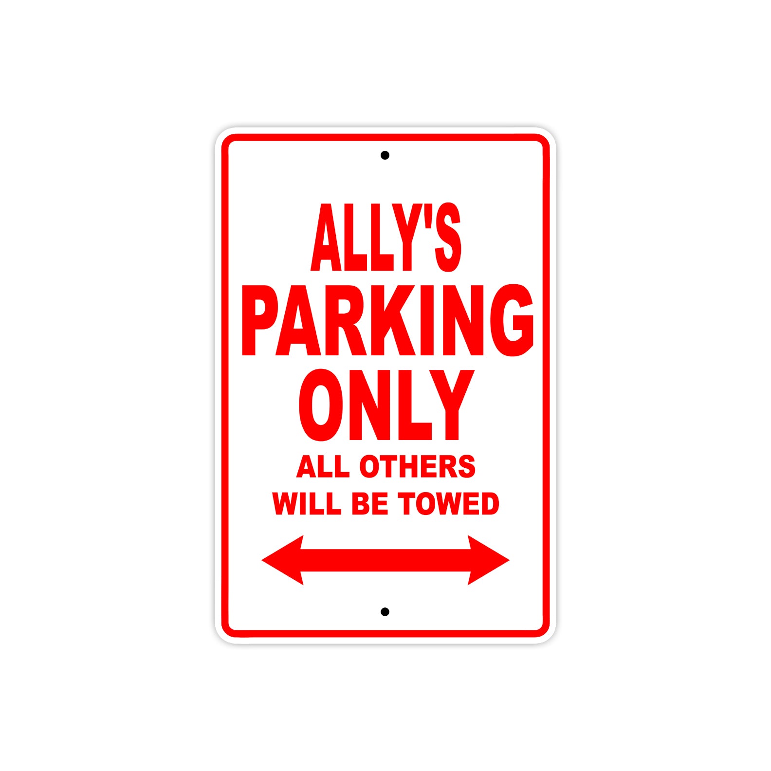 Ally's Name Parking Only All Others Will Be Towed Sign Plate
