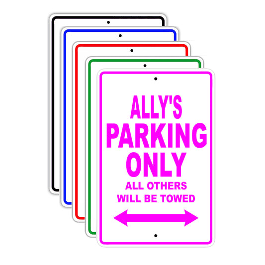 Ally's Name Parking Only All Others Will Be Towed Signs