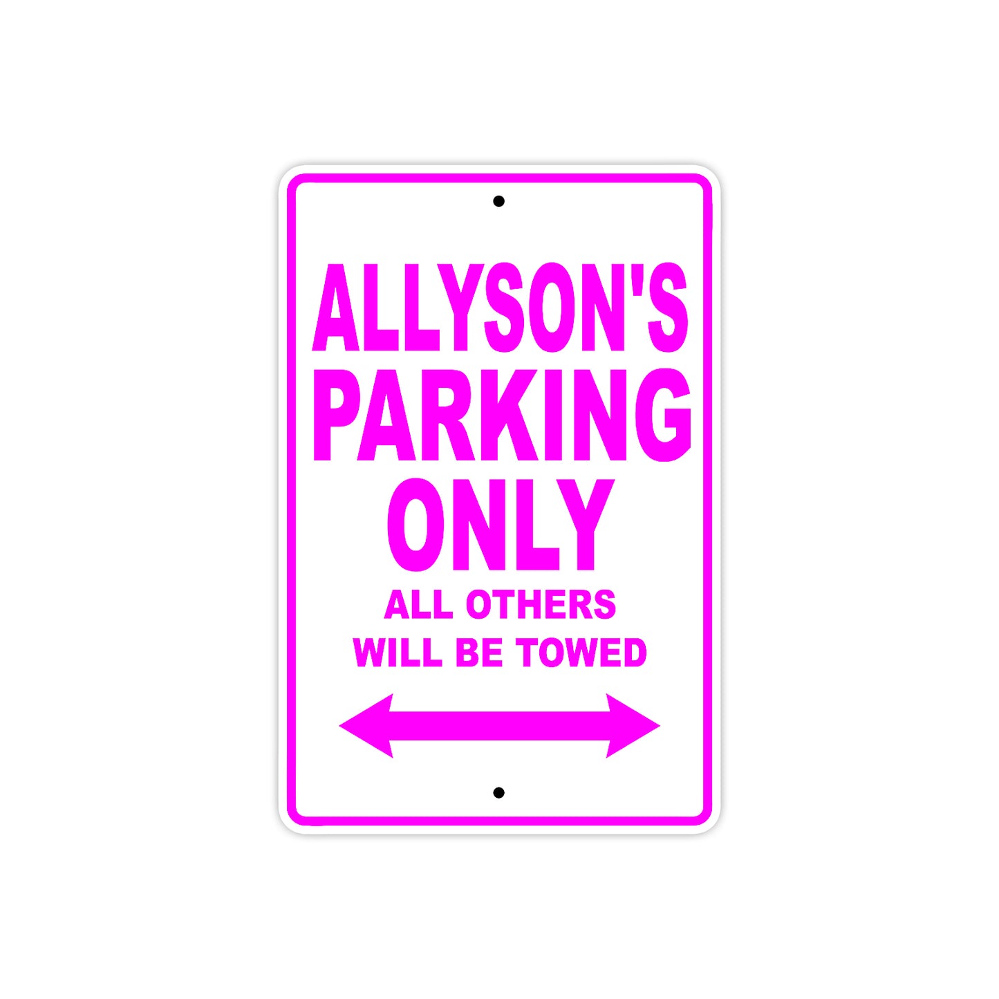 Allyson's Name Parking Only All Others Will Be Towed Sign