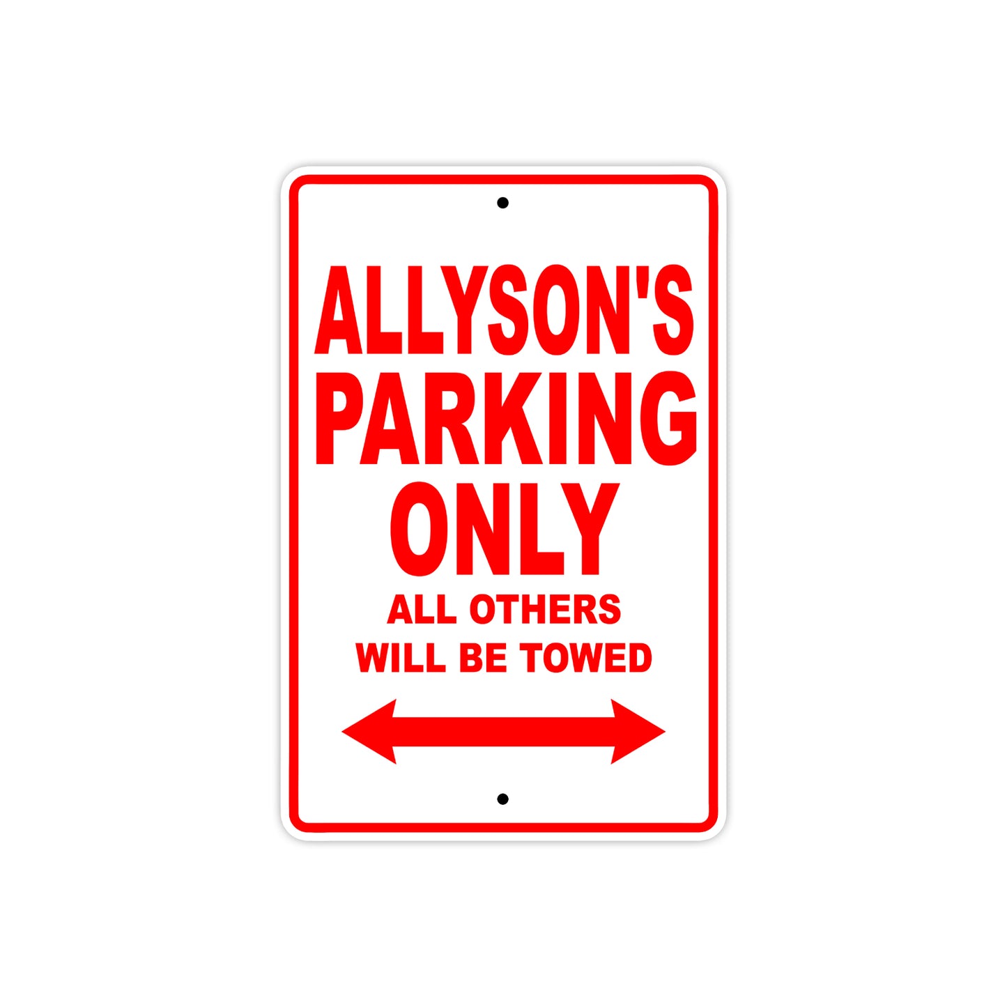 Allyson's Name Parking Only All Others Will Be Towed Sign Plate