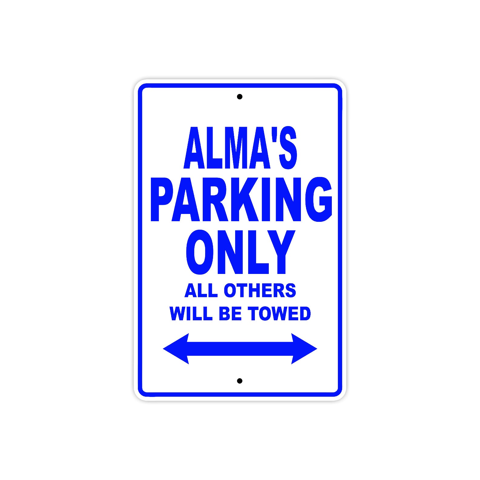 Alma's Name Parking Only All Others Will Be Towed Metal Sign  