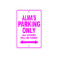 Alma's Name Parking Only All Others Will Be Towed Sign