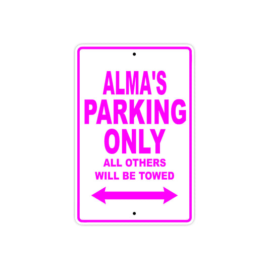 Alma's Name Parking Only All Others Will Be Towed Sign