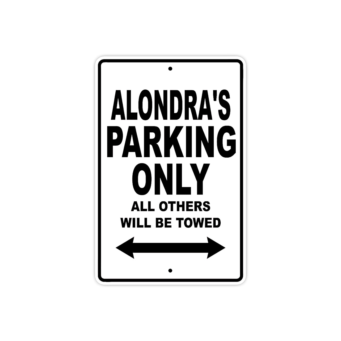 Alondra's Name Parking Only All Others Will Be Towed Aluminum Sign  