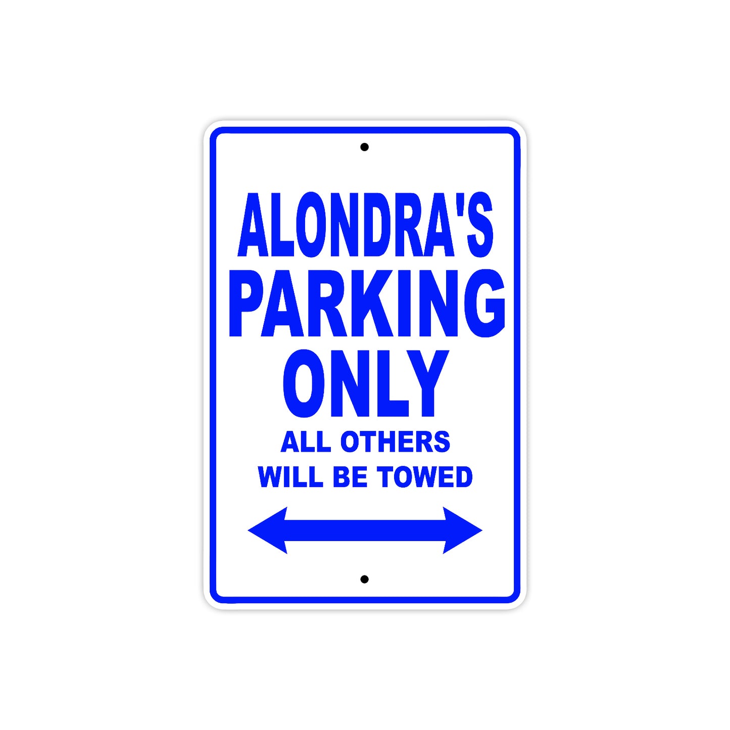 Alondra's Name Parking Only All Others Will Be Towed Metal Sign  