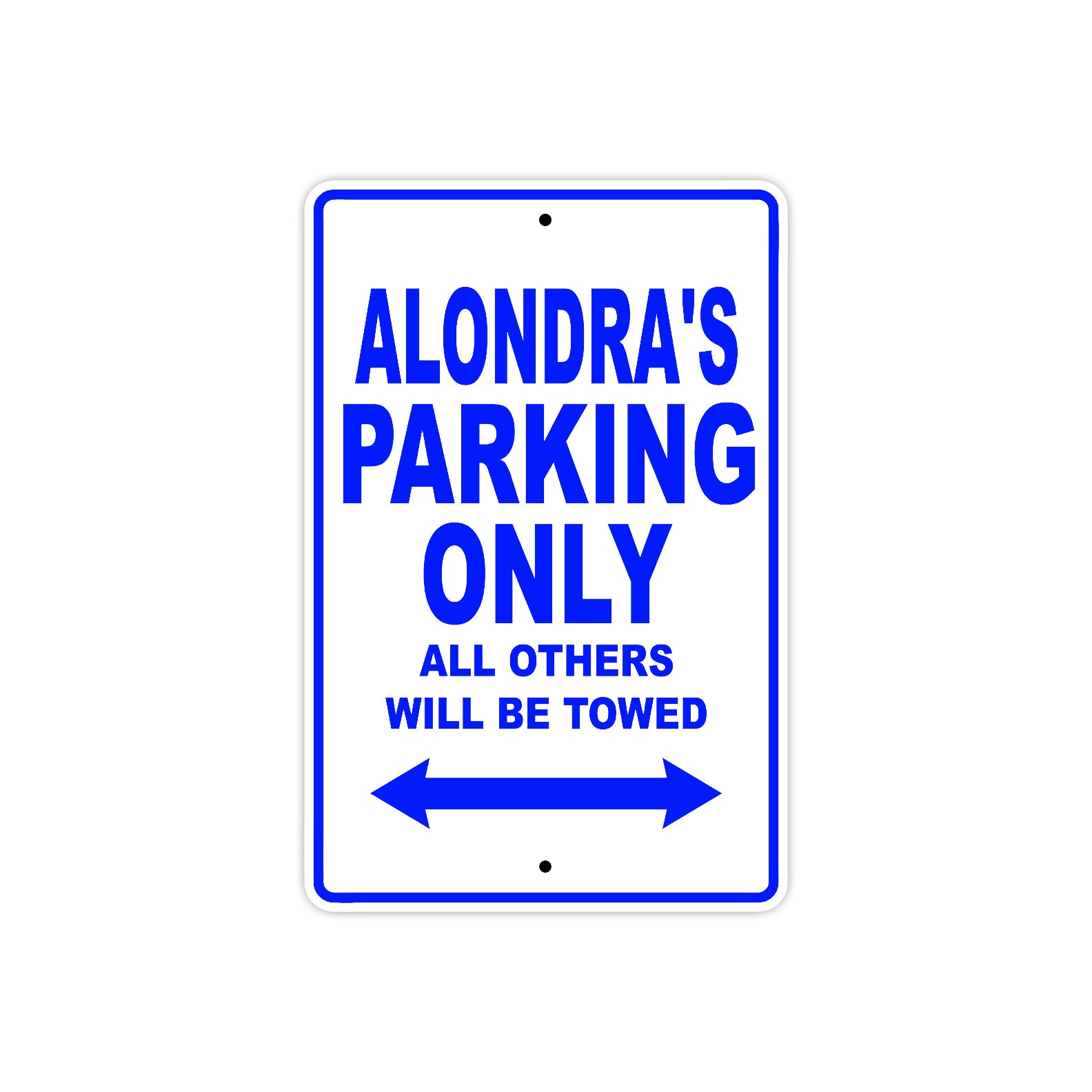 Alondra's Name Parking Only All Others Will Be Towed Metal Sign  