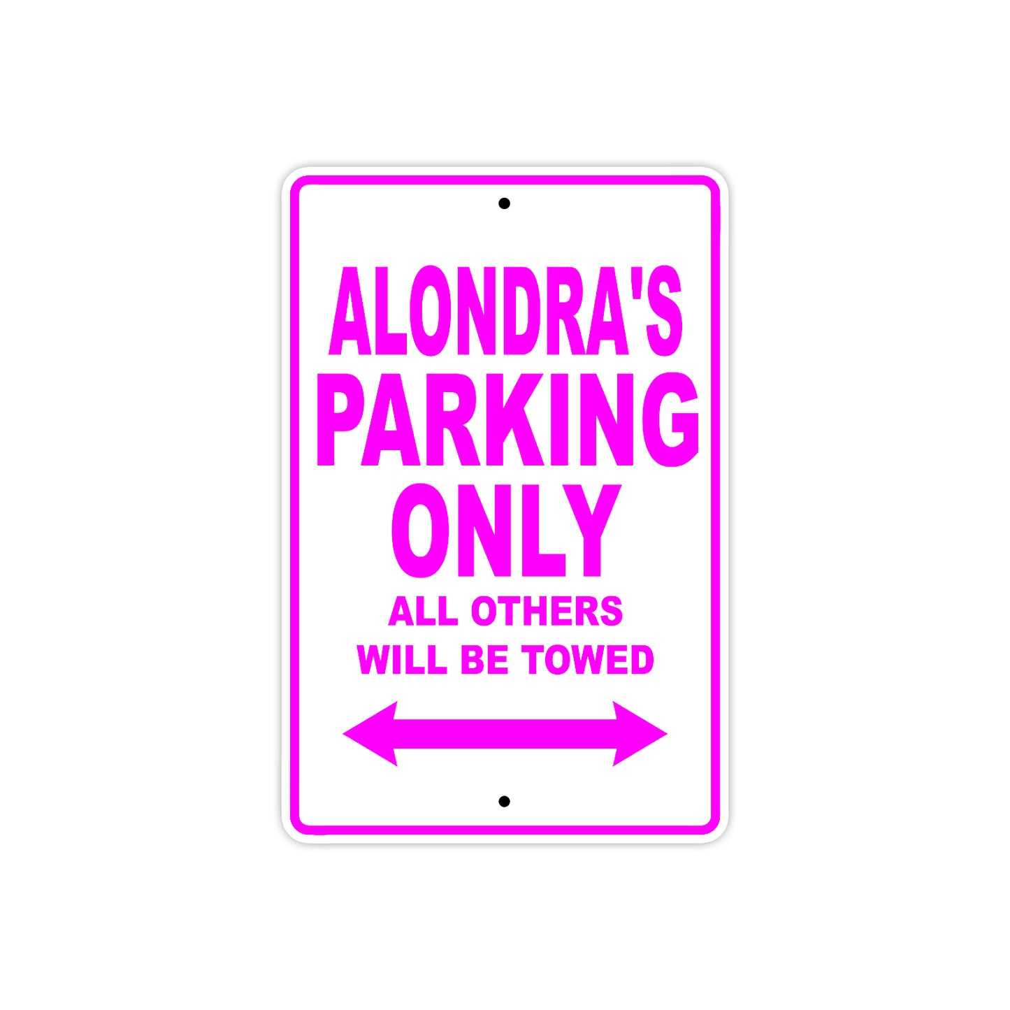 Alondra's Name Parking Only All Others Will Be Towed Sign
