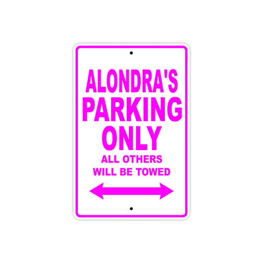 Alondra's Name Parking Only All Others Will Be Towed Sign