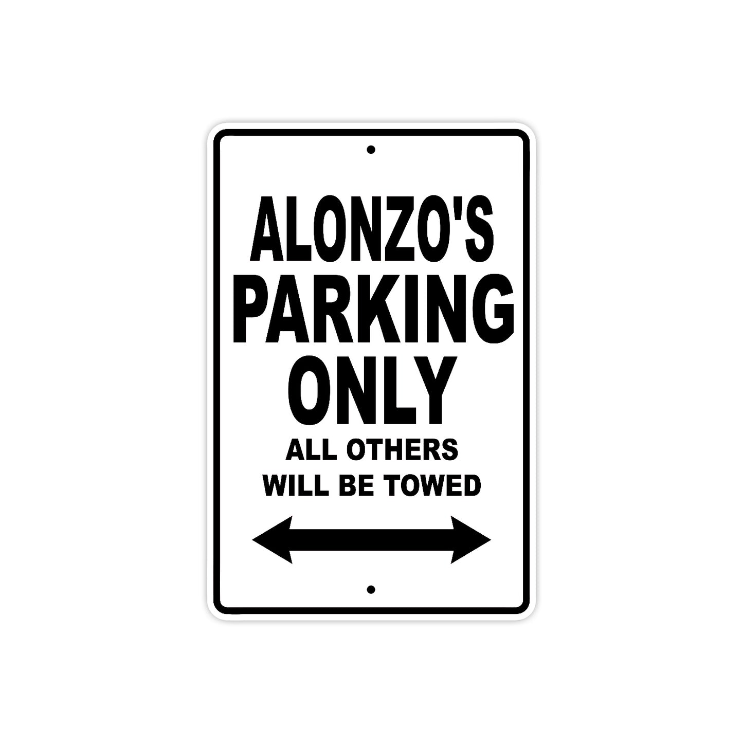 Alonzo's Name Parking Only All Others Will Be Towed Aluminum Sign  