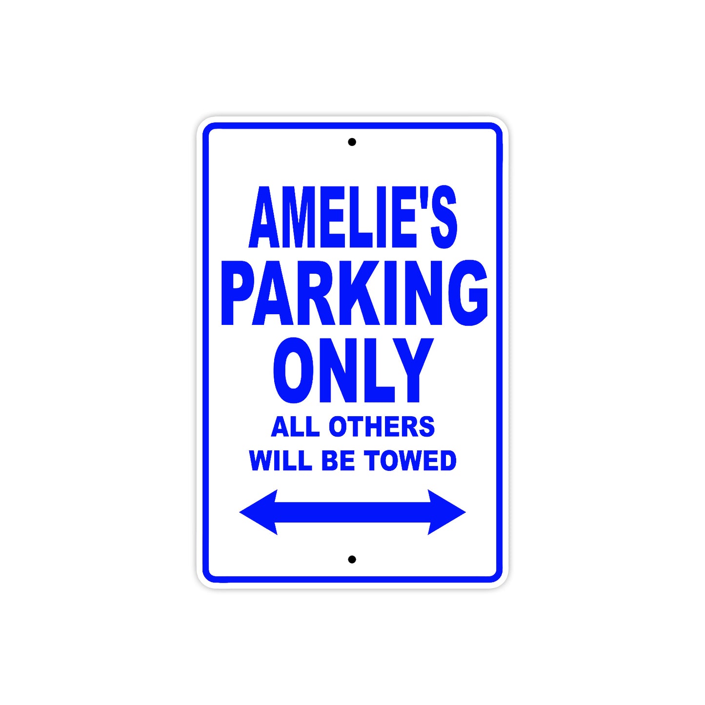 Amelie's Name Parking Only All Others Will Be Towed Metal Sign  