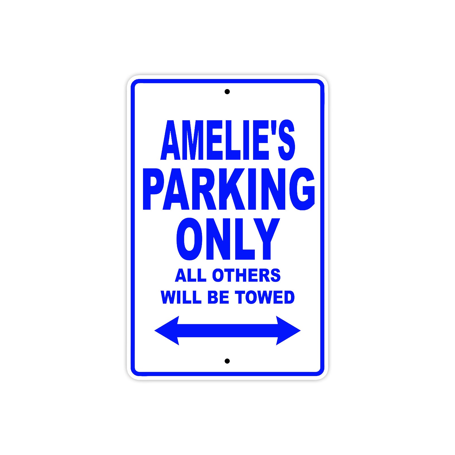 Amelie's Name Parking Only All Others Will Be Towed Metal Sign  