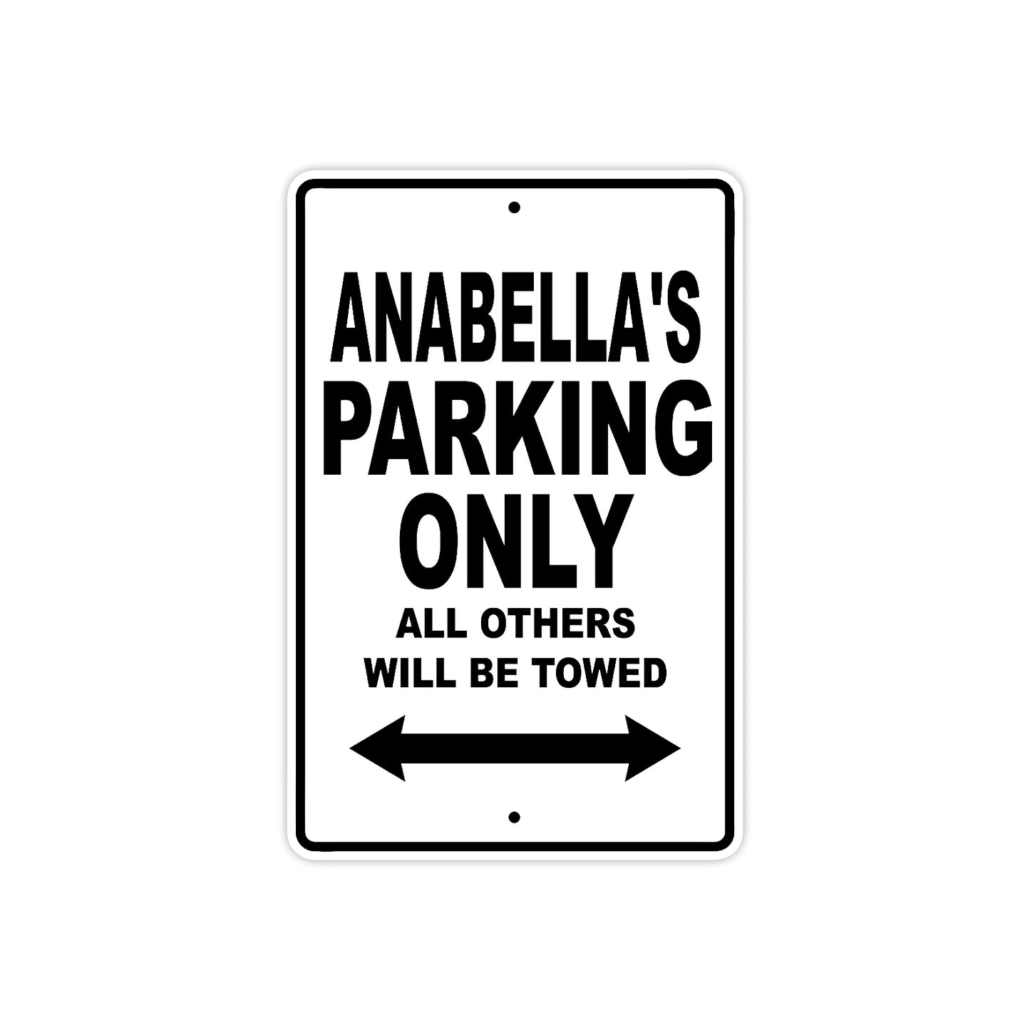 Anabella's Name Parking Only All Others Will Be Towed Aluminum Sign  