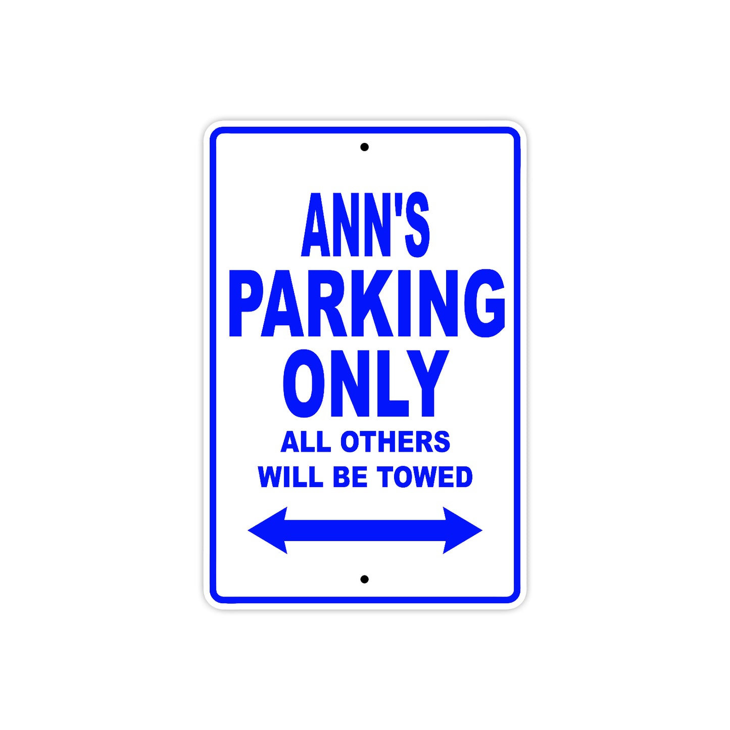 Ann's Name Parking Only All Others Will Be Towed Metal Sign  