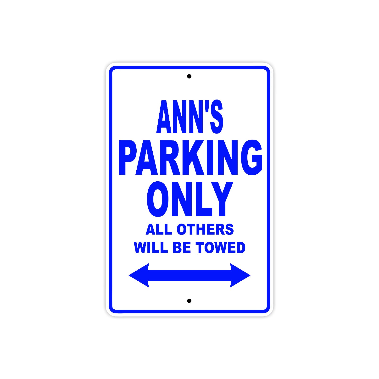 Ann's Name Parking Only All Others Will Be Towed Metal Sign  