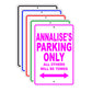Annalise's Name Parking Only All Others Will Be Towed Signs