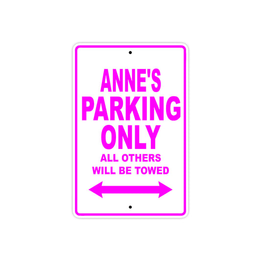 Anne's Name Parking Only All Others Will Be Towed Sign