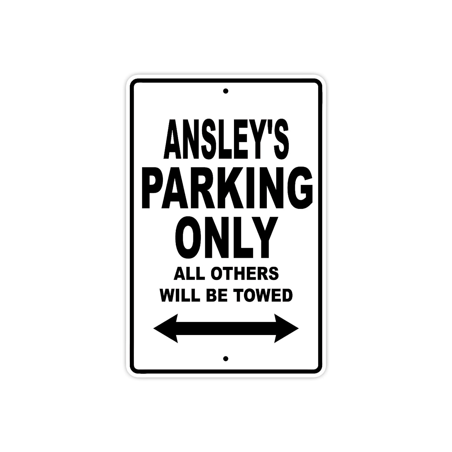 Ansley's Name Parking Only All Others Will Be Towed Aluminum Sign 