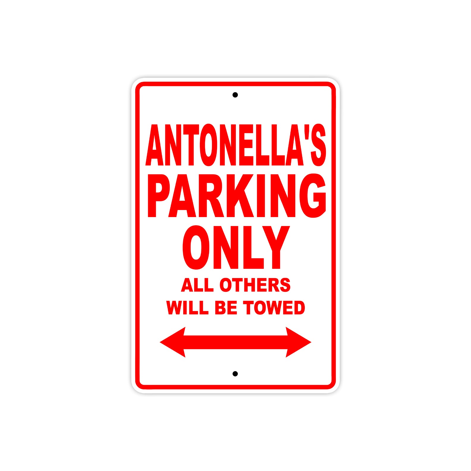 Antonella's Name Parking Only All Others Will Be Towed Sign Plate