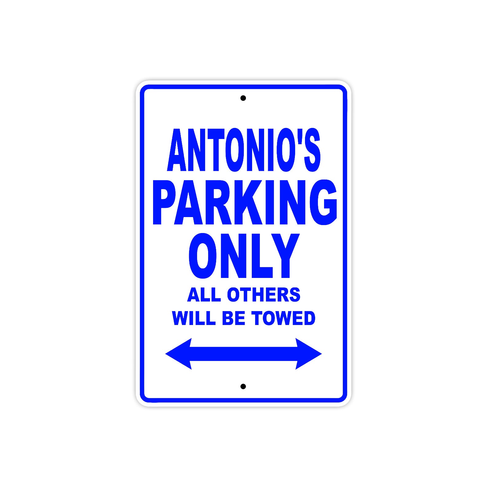 Antonio's Name Parking Only All Others Will Be Towed Sign