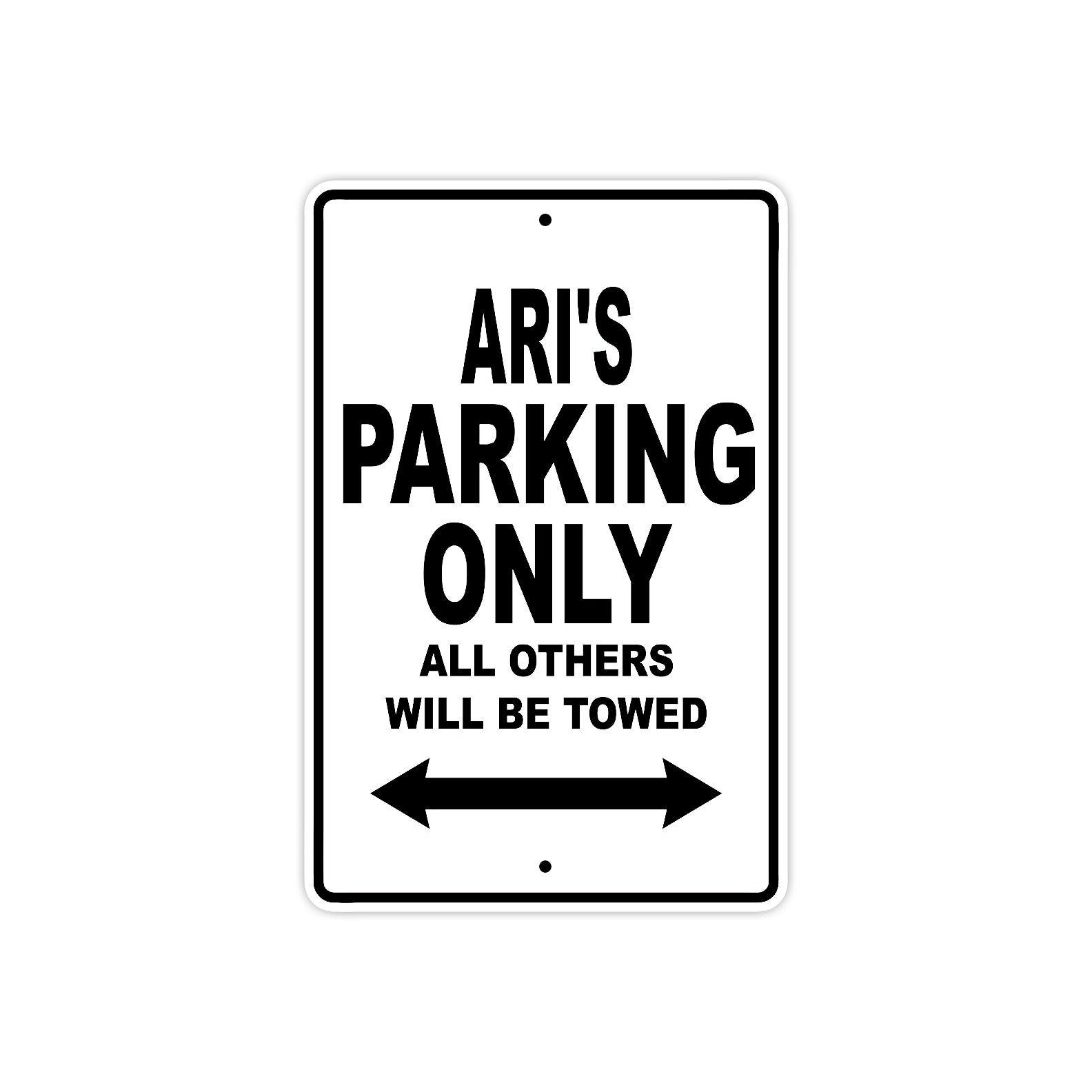 Ari's Name Parking Only All Others Will Be Towed Aluminum Sign  