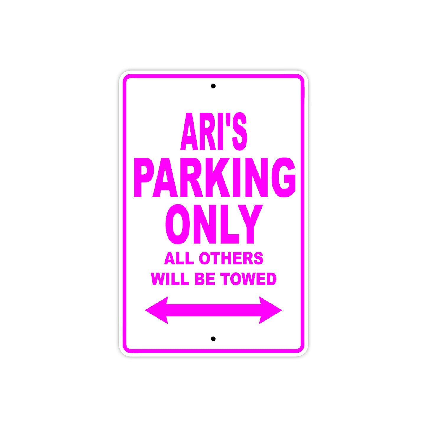 Ari's Name Parking Only All Others Will Be Towed Metal Sign  