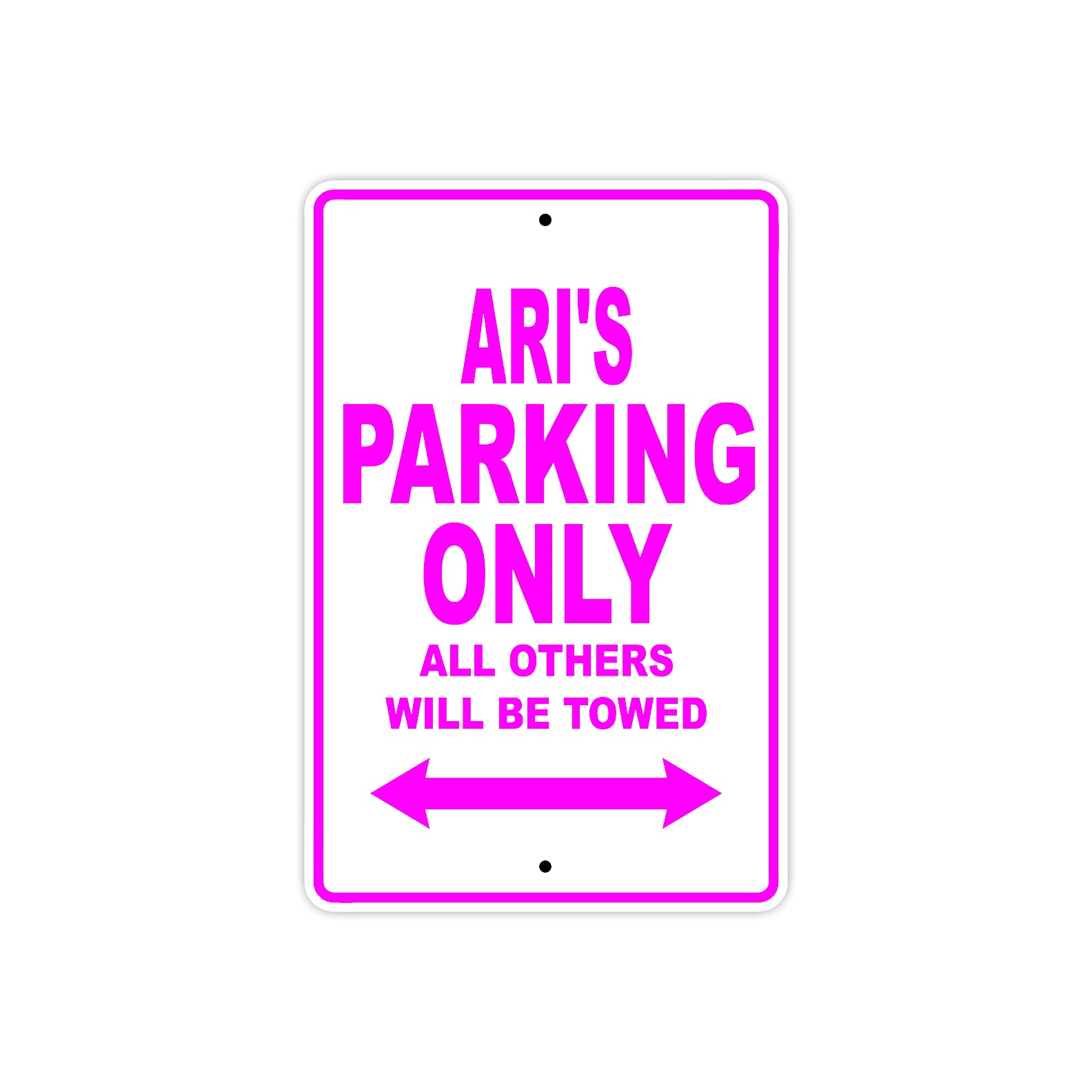 Ari's Name Parking Only All Others Will Be Towed Metal Sign  