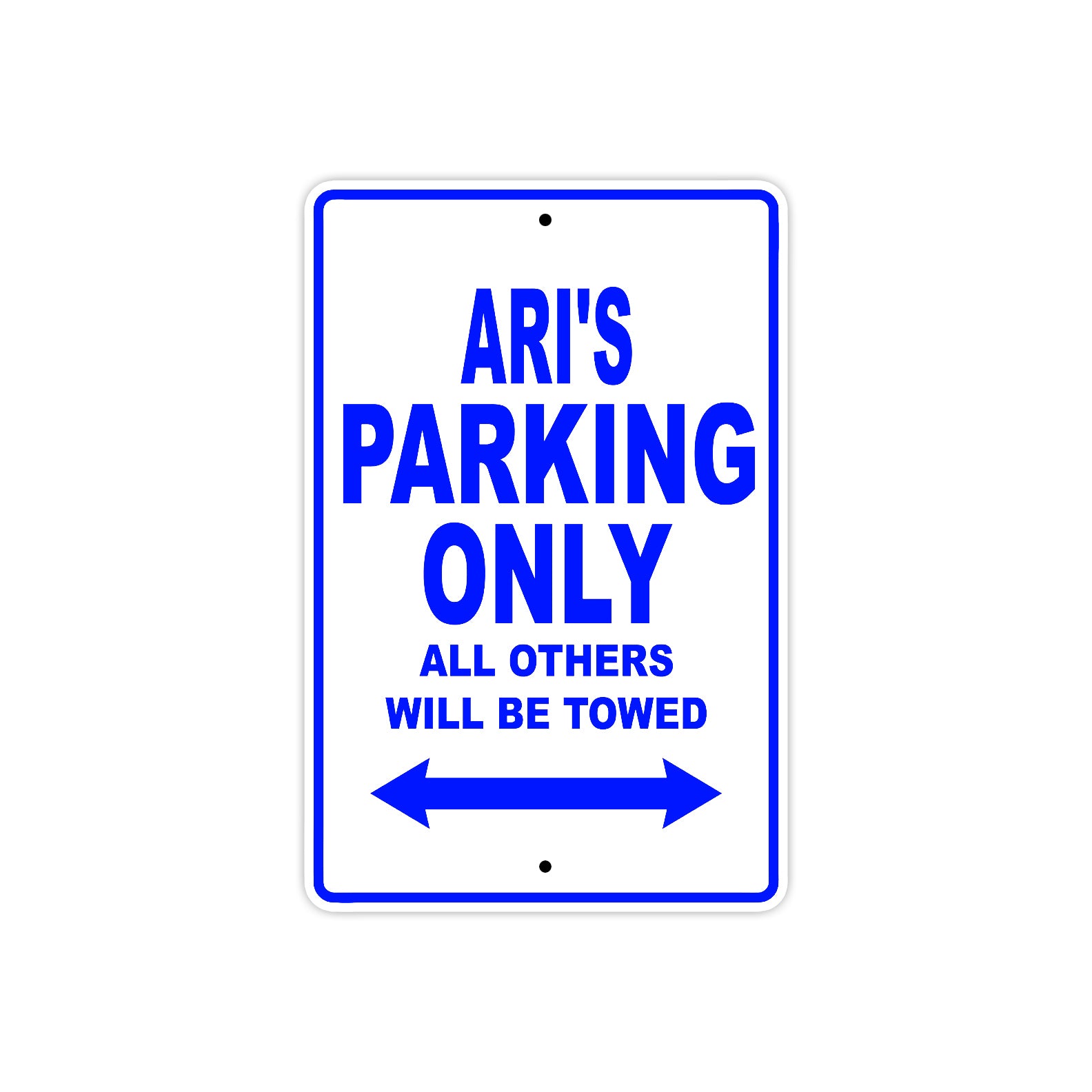 Ari's Name Parking Only All Others Will Be Towed Sign