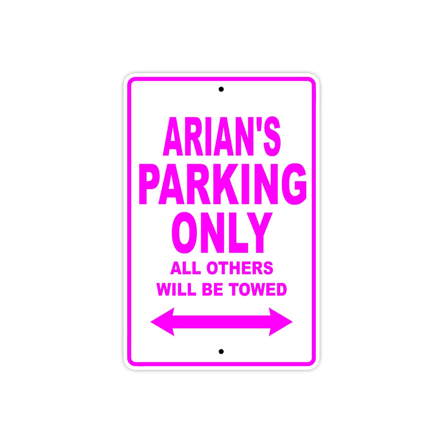 Arian's Name Parking Only All Others Will Be Towed Metal Sign  
