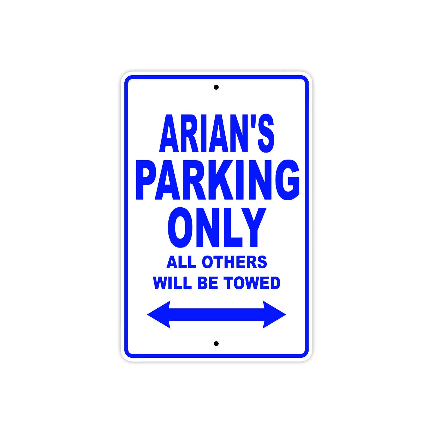 Arian's Name Parking Only All Others Will Be Towed Sign