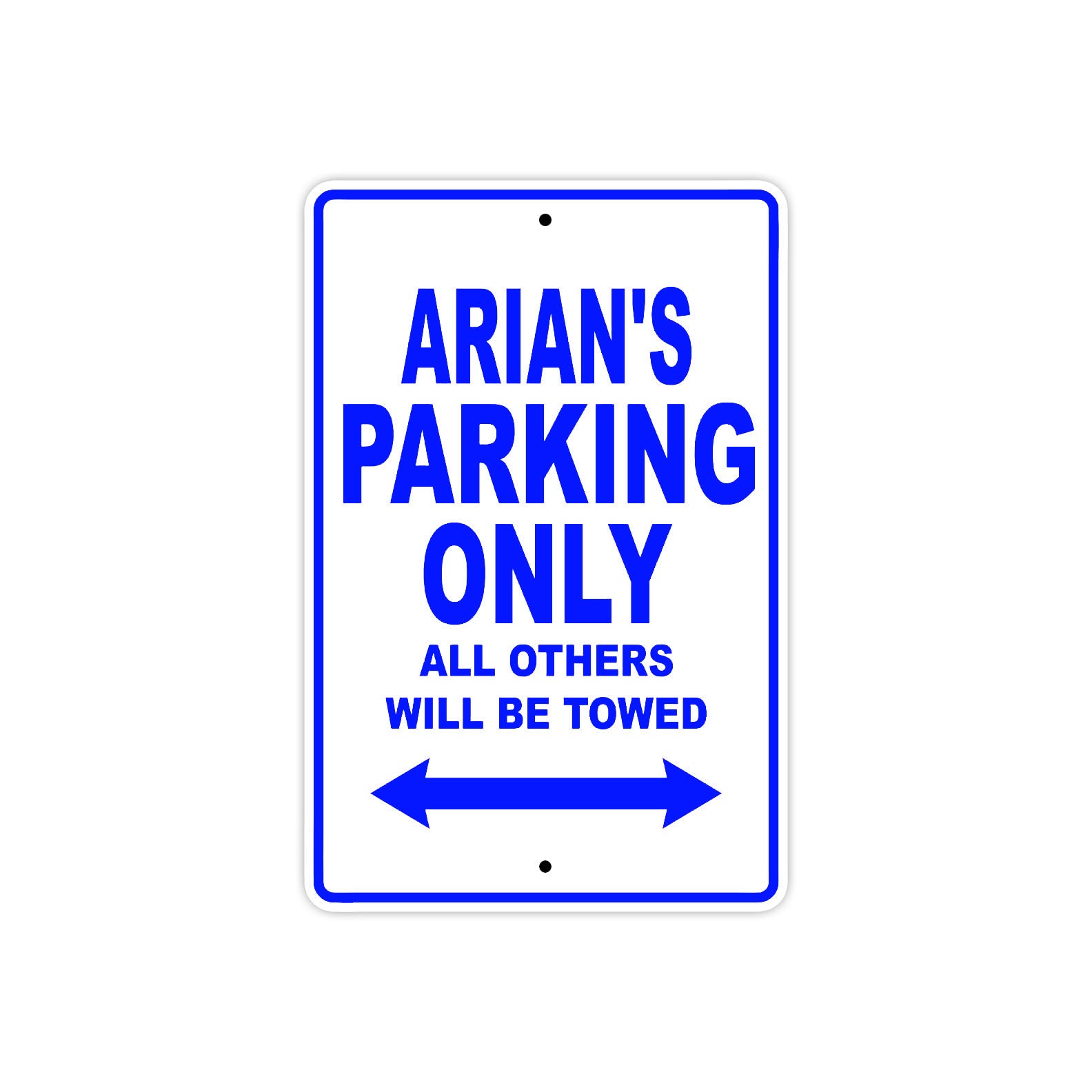 Arian's Name Parking Only All Others Will Be Towed Sign