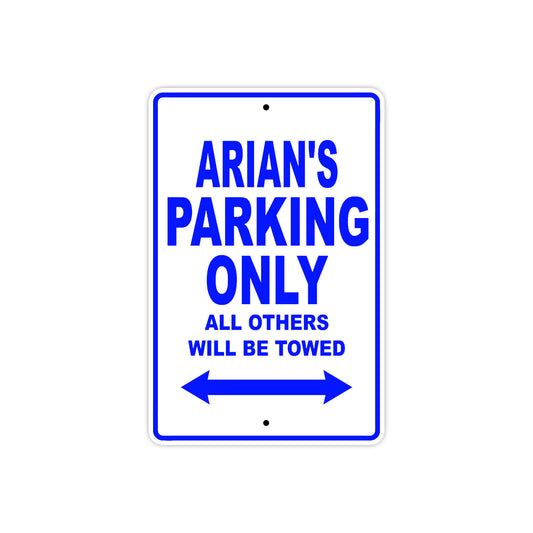 Arian's Name Parking Only All Others Will Be Towed Sign