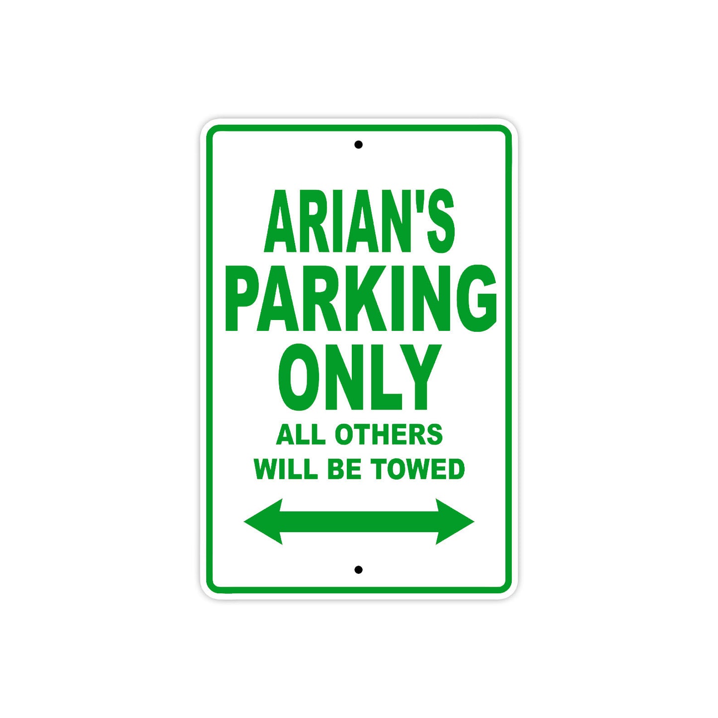 Arian's Name Parking Only All Others Will Be Towed Sign Plate