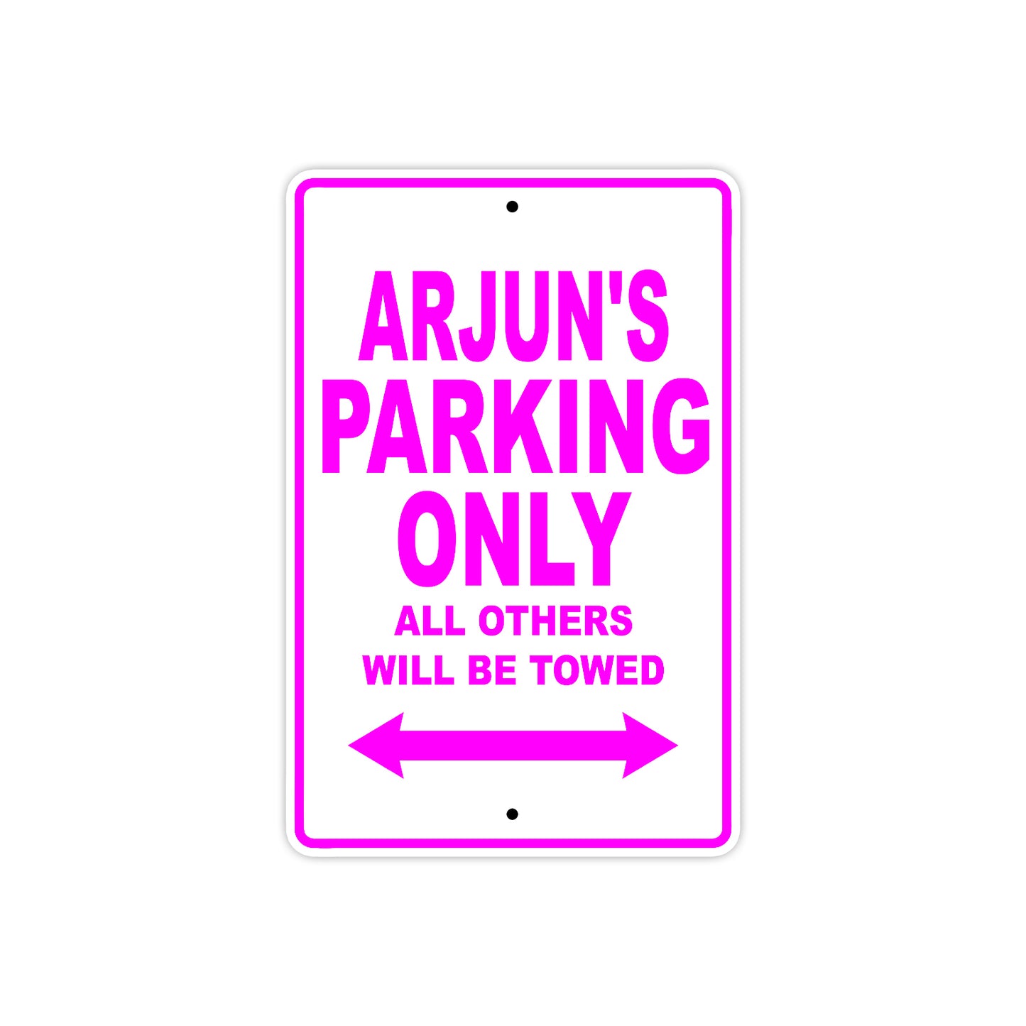 Arjun's Name Parking Only All Others Will Be Towed Metal Sign  
