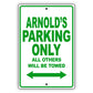 Arnold's Name Parking Only All Others Will Be Towed Metal Sign Plate