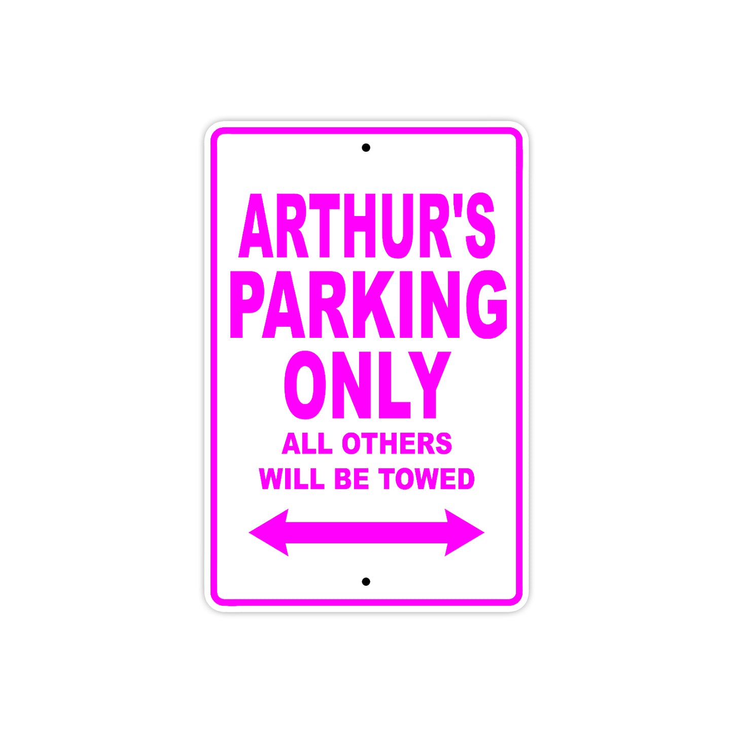 Arthur's Name Parking Only All Others Will Be Towed Metal Sign  