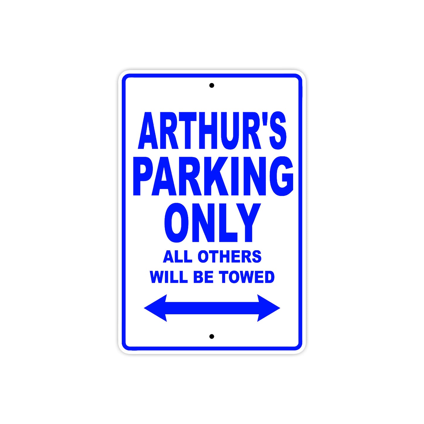 Arthur's Name Parking Only All Others Will Be Towed Sign