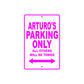 Arturo's Name Parking Only All Others Will Be Towed Metal Sign  