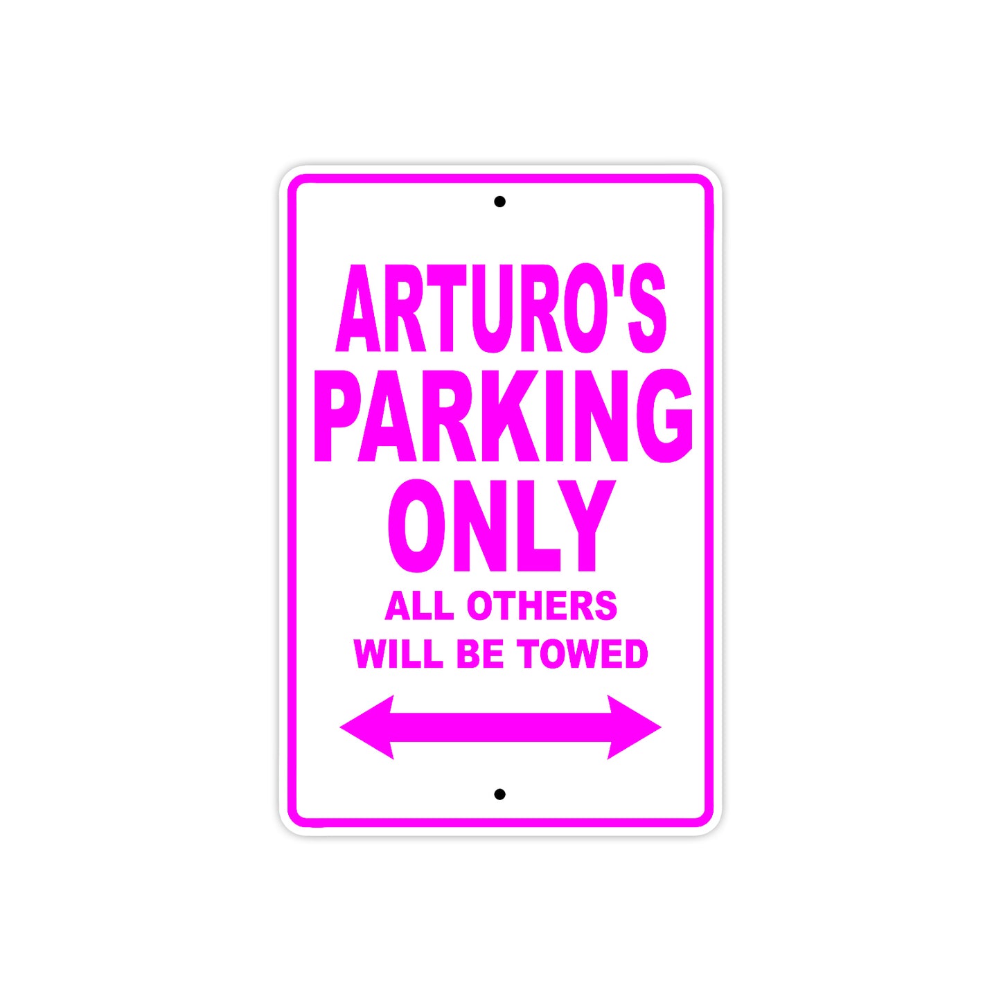 Arturo's Name Parking Only All Others Will Be Towed Metal Sign  