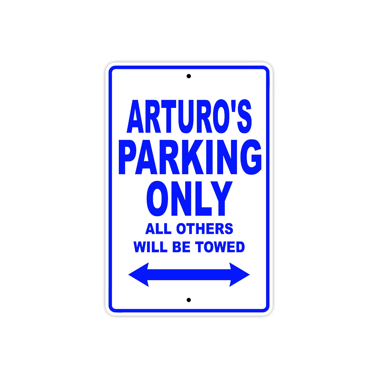 Arturo's Name Parking Only All Others Will Be Towed Sign