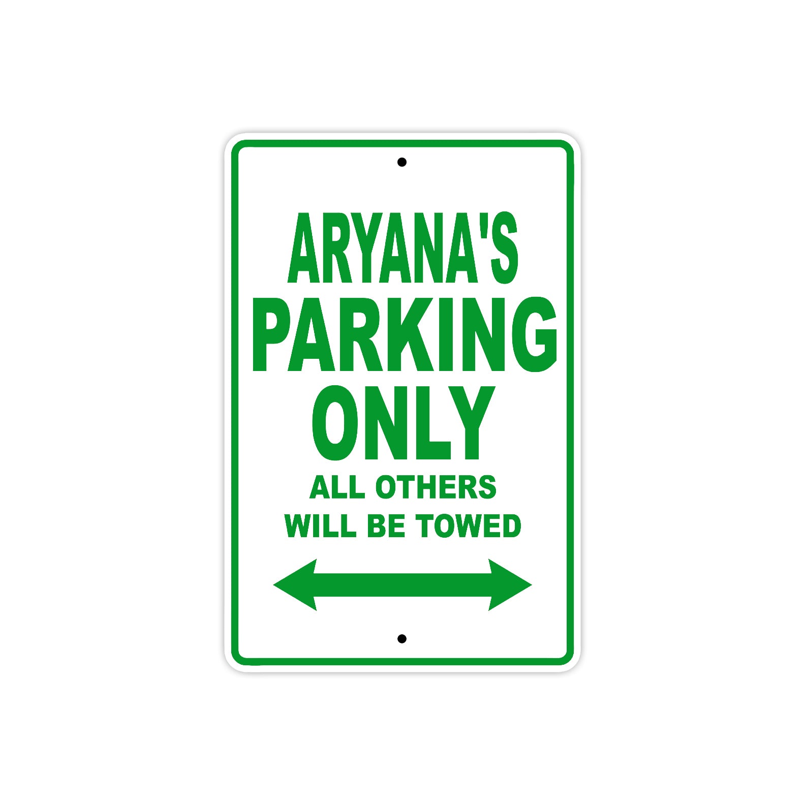 Aryana's Name Parking Only All Others Will Be Towed Metal Sign Plate