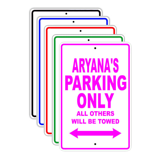 Aryana's Name Parking Only All Others Will Be Towed Signs