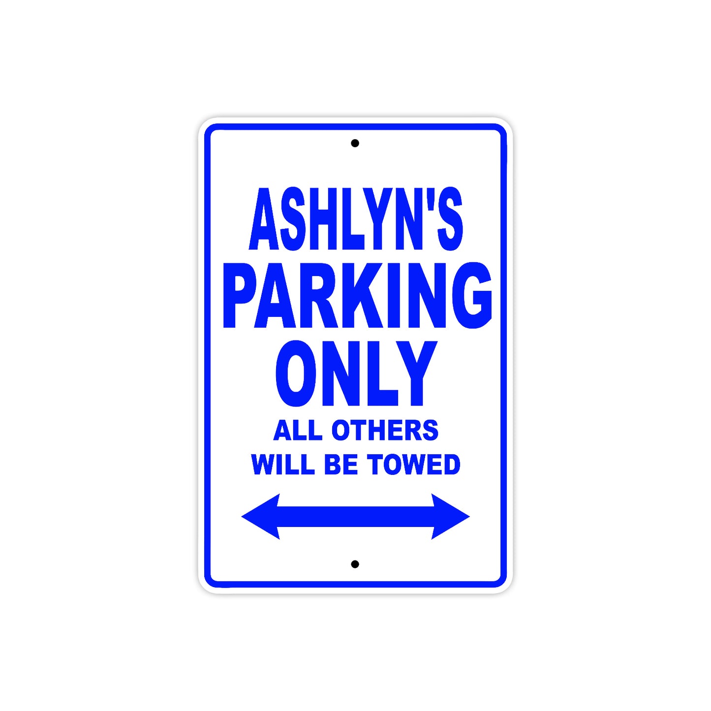 Ashlyn's Name Parking Only All Others Will Be Towed Metal Sign  