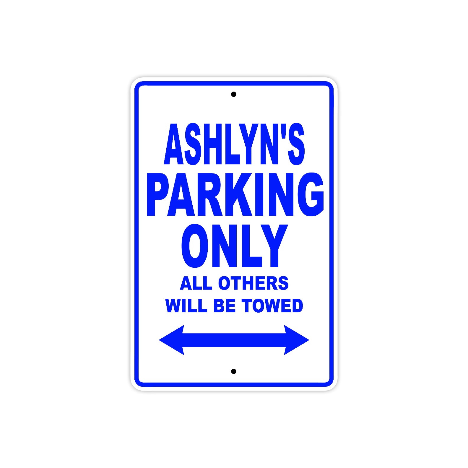 Ashlyn's Name Parking Only All Others Will Be Towed Metal Sign  