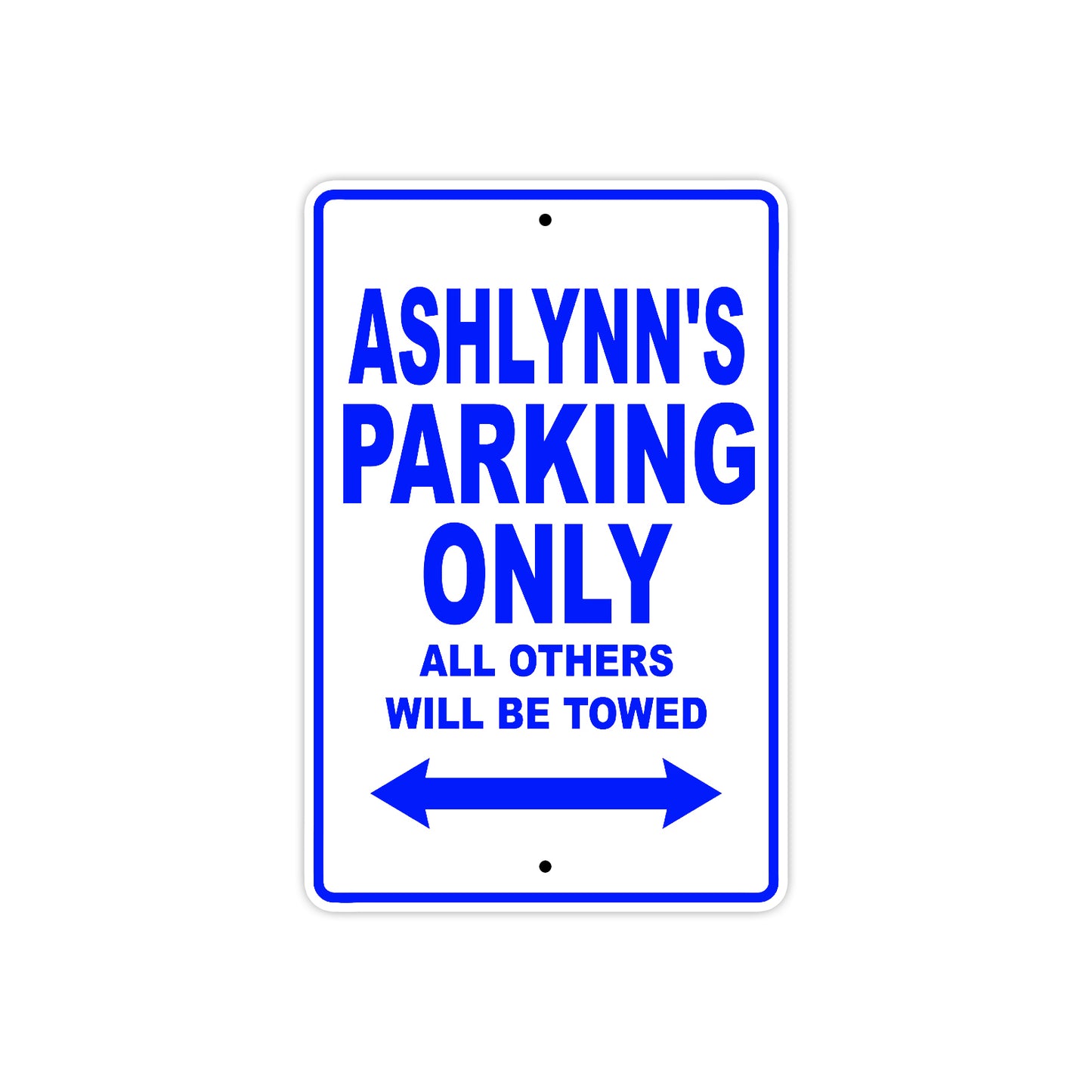 Ashlynn's Name Parking Only All Others Will Be Towed Metal Sign  