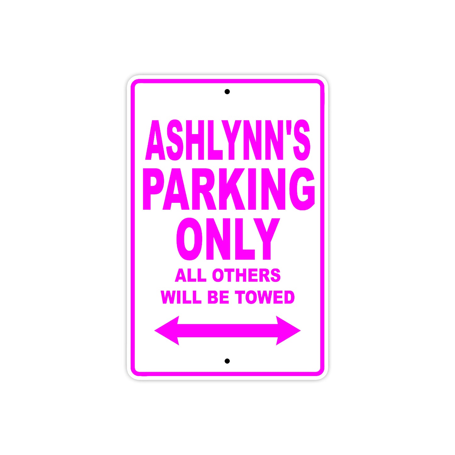 Ashlynn's Name Parking Only All Others Will Be Towed Sign